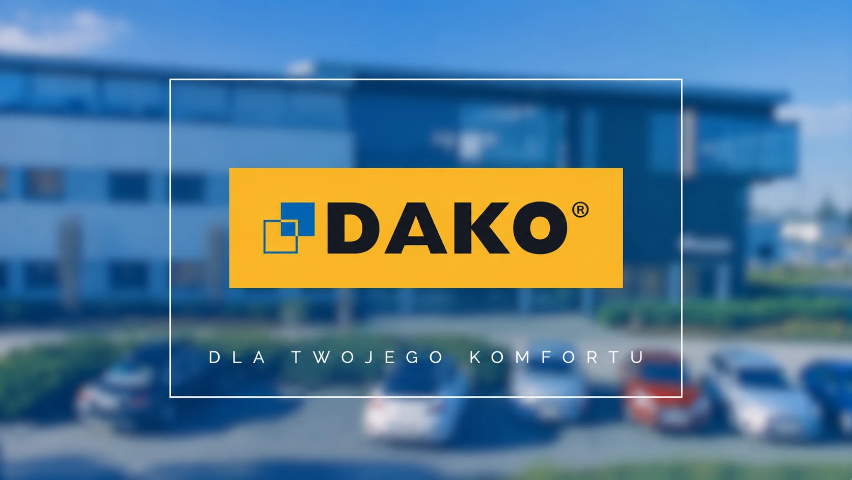 DAKO - DLA TWOJEGO KOMFORTU