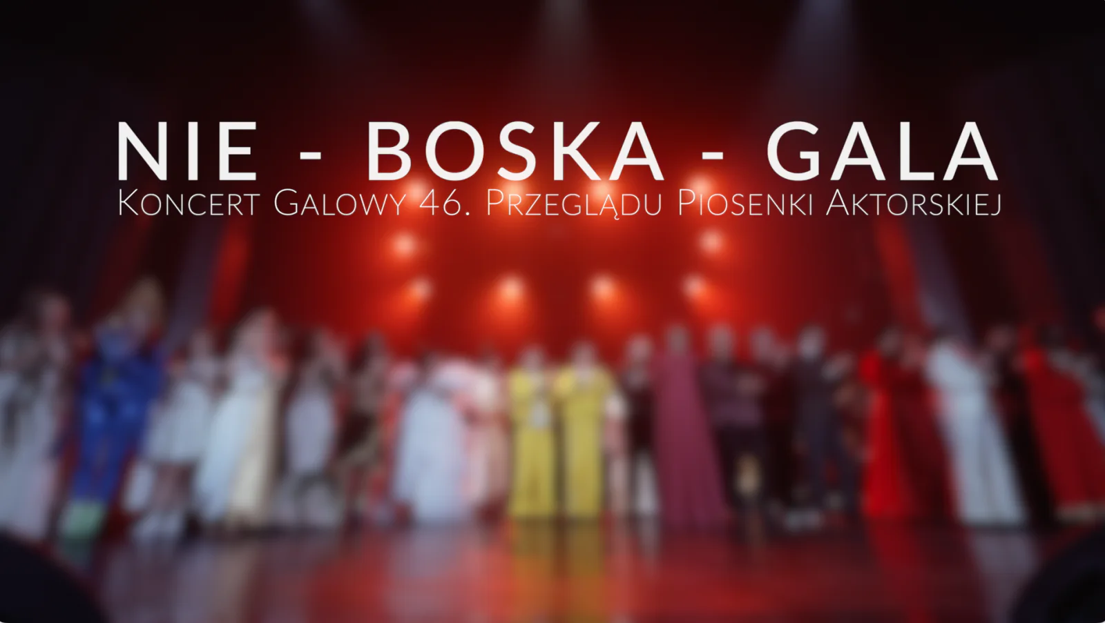 Nie-Boska Gala - koncert galowy 46. Przeglądu Piosenki Aktorskiej